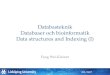 Databasteknik Databaser och bioinformatik Data structures and Indexing (I)