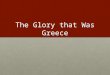 The Glory that Was Greece
