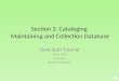 Section 2: Cataloging  Maintaining and Collection Database