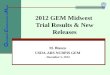 2012 GEM Midwest  Trial Results & New Releases