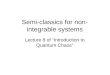 Semi-classics for non-integrable systems