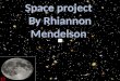 Space project  By Rhiannon Mendelson