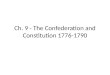 Ch. 9 - The Confederation and Constitution 1776-1790