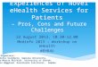 Experiences of Novel eHealth  Services for Patients  –  Pros ,  Cons  and  Future  Challenges