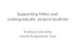 Supporting  MRes and  undergraduate   project students