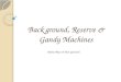 Background, Reserve & Gandy Machines