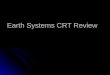 Earth Systems CRT Review