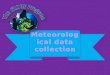 Meteorological data collection