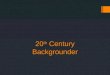 20 th  Century Backgrounder