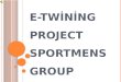 E- Twining  Project Sportmens Group