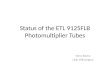 Status of the ETL 9125FLB Photomultiplier Tubes