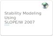 Stability Modeling  Using SLOPE/W 2007 Juniarso