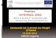 Séminaire de clôture du projet ISTeMAG 15 Juin-2014  CERIST-Algérie