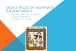 JACK’S TALES OF HIS PIRATE ADVENTURES!!