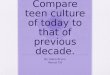 Compare teen culture of today to that of previous decade