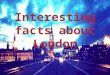 Interesting facts about  London
