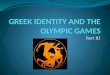 GREEK IDENTITY AND THE OLYMPIC GAMES