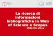 La ricerca di informazioni bibliografiche in Web of Science e  Scopus
