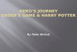 Hero’s Journey Ender’s Game & Harry Potter