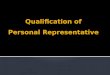 Qualification of Personal Representative