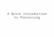 A Quick Introduction to Processing