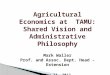 Agricultural Economics at  TAMU: Shared Vision and Administrative Philosophy Mark  Waller