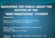 EDUCATING THE PUBLIC ABOUT THE SUCCESS OF THE  “NEW-TRADITIONAL” STUDENT