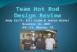 Team Hot Rod Design Review