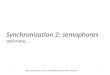 Synchronization 2: semaphores and more…