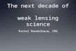 The next decade of  weak  lensing  science