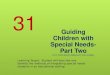 Guiding Children with Special  Needs- Part  Two