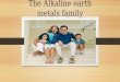 The Alkaline earth metals family