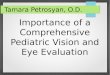 Importance of a Comprehensive  Pediatric Vision and E ye Evaluation