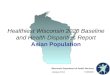 Healthiest Wisconsin 2020 Baseline and Health Disparities Report Asian Population