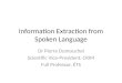 Information Extraction from Spoken Language