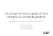 “An  integrated encyclopedia of DNA elements in the human  genome”