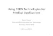 Using CERN Technologies for Medical Applications