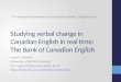 Studying verbal change in Canadian English in real time:  The  Bank of Canadian English