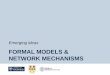 Formal Models &  Network mechanisms