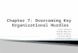 Chapter 7 : Overcoming Key Organizational Hurdles