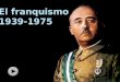 El franquismo 1939-1975