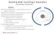 Rotating Wall/ Centrifugal  Separation