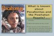 What is known about Pocahontas and the Powhatan People?