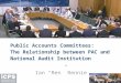 Public Accounts Committees:  The Relationship between PAC and National Audit Institution