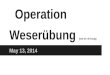 Operation Weser ü bung  (ves-sir-uh-bung)