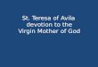 St.  Teresa of Avila   devotion  to the  Virgin  Mother of God