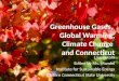 Greenhouse Gases,  Global Warming, Climate Change  and Connecticut