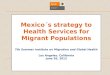 Mexico´s strategy to Health  Services  for Migrant Populations