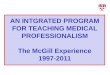 AN INTGRATED PROGRAM FOR TEACHING MEDICAL PROFESSIONALISM The McGill Experience 1997-2011
