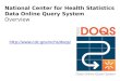 National Center for Health Statistics  Data Online Query System Overview